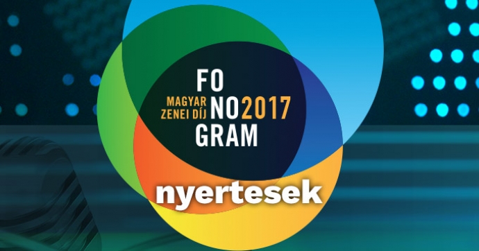 Fonogram - Magyar Zenei Díj 2017 - nyertesek